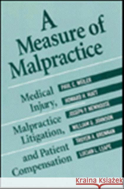 Measure of Malpractice: Medical Injury, Malpractice Litigation, and Patient Compensation Weiler, Paul C. 9780674558809 Harvard University Press