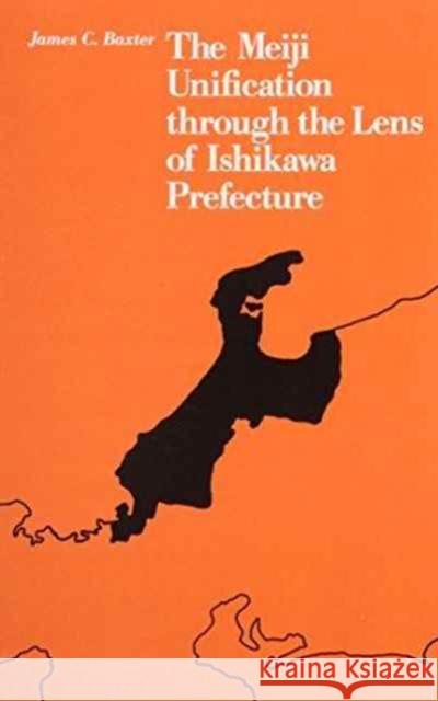 The Meiji Unification Through the Lens of Ishikawa Prefecture Baxter, James C. 9780674564664 Harvard University Press
