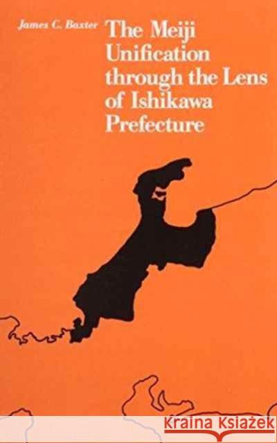 The Meiji Unification Through the Lens of Ishikawa Prefecture Baxter, James C. 9780674564664