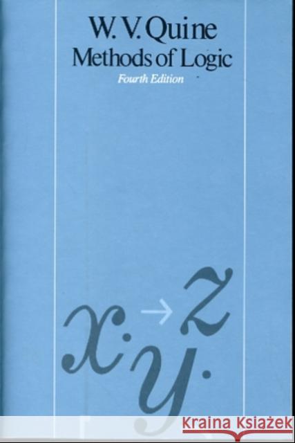 Methods of Logic: Fourth Edition Quine, Willard Van Orman 9780674571761 Harvard University Press