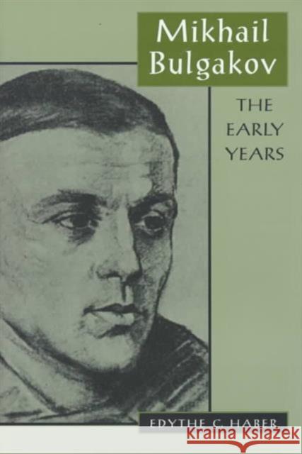 Mikhail Bulgakov: The Early Years Haber, Edythe C. 9780674574182 Harvard University Press