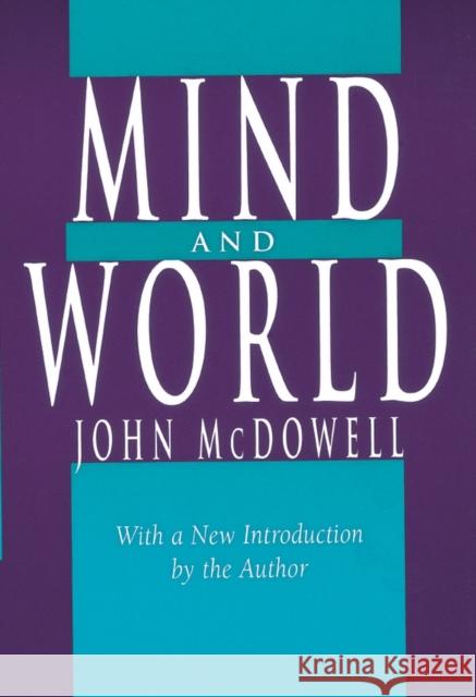 Mind and World: With a New Introduction by the Author McDowell, John 9780674576100