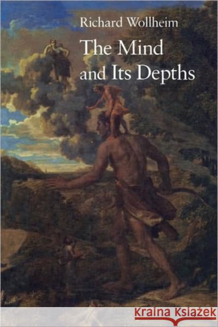 The Mind and Its Depths Richard Wollheim 9780674576124 Harvard University Press