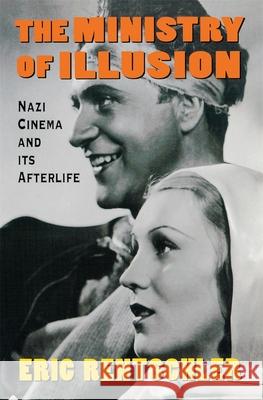 Ministry of Illusion: Nazi Cinema and Its Afterlife Rentschler, Eric 9780674576407