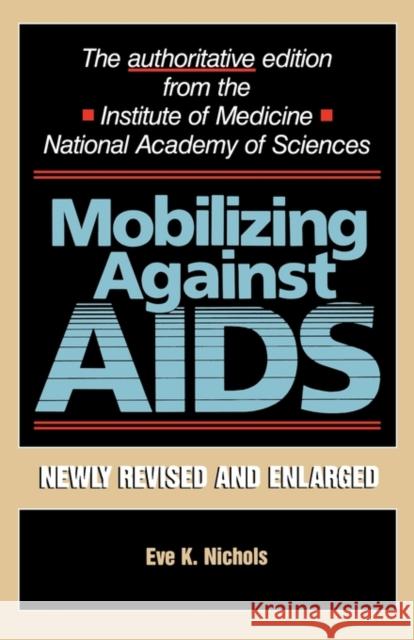 Mobilizing Against AIDS: Revised and Enlarged Edition Nichols, Eve K. 9780674577626 Harvard University Press