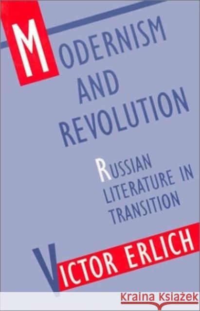 Modernism and Revolution: Russian Literature in Transition Victor Erlich 9780674580701