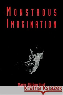 Monstrous Imagination Marie-Helene Huet 9780674586499 Harvard University Press