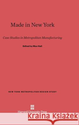 Made in New York Max Hall 9780674592704 Harvard University Press