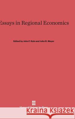 Essays in Regional Economics John F Kain, John R Meyer 9780674593091