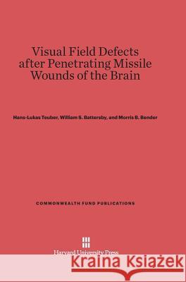 Visual Field Defects after Penetrating Missile Wounds of the Brain Hans-Lukas Teuber, etc. 9780674593114 Harvard University Press