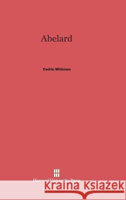Abelard Cedric H. Whitman 9780674593787 Harvard University Press