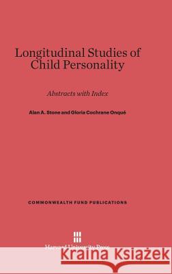 Longitudinal Studies of Child Personality Dr Alan A Stone, M.D. (Harvard Law School), Gloria Cochrane Onque 9780674594234 Harvard University Press