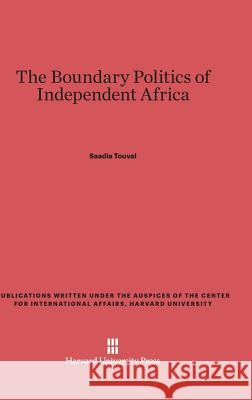 The Boundary Politics of Independent Africa Saadia Touval (The Johns Hopkins University) 9780674594371