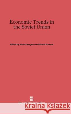 Economic Trends in the Soviet Union Abram Bergson Simon Kuznets 9780674594517