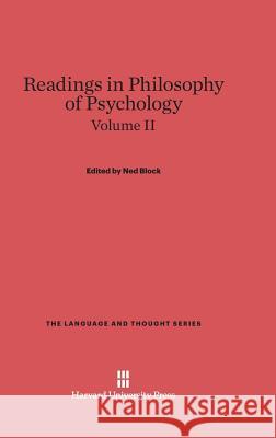 Readings in Philosophy of Psychology, Volume II Ned Block (New York University) 9780674594715 Harvard University Press