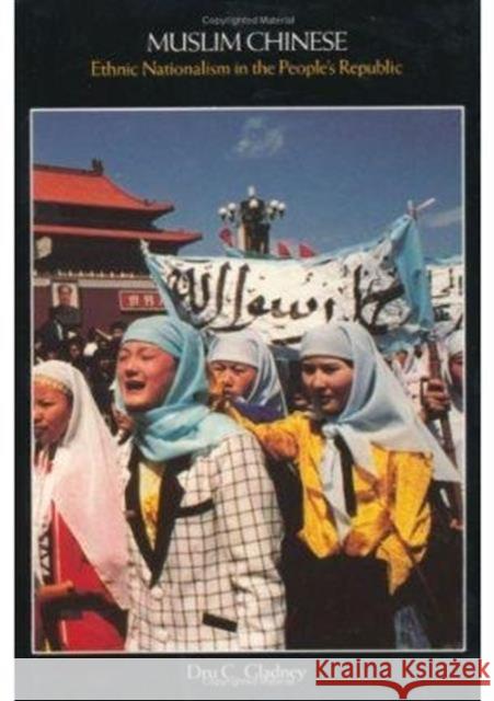 Muslim Chinese: Ethnic Nationalism in the People's Republic, Second Edition Gladney, Dru C. 9780674594975 Harvard University Press