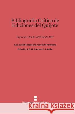 Bibliografía Crítica de Ediciones del Quijote Juan Suñé Benages, Juan Suñé Fonbuena 9780674599550 Harvard University Press