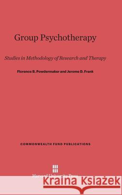 Group Psychotherapy Florence B Powdermaker, Dr Jerome D Frank 9780674599642 Harvard University Press