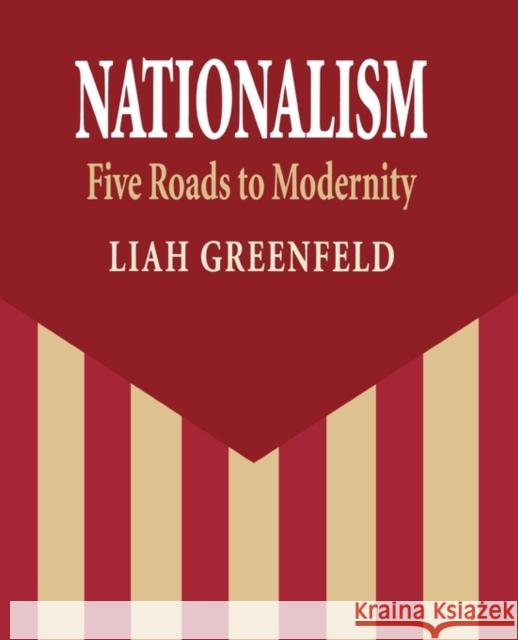 Nationalism: Five Roads to Modernity Greenfeld, Liah 9780674603196