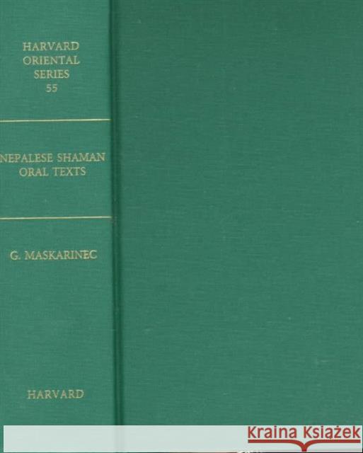 Nepalese Shaman Oral Texts Maskarinec, Gregory G. 9780674607958 Harvard University Press