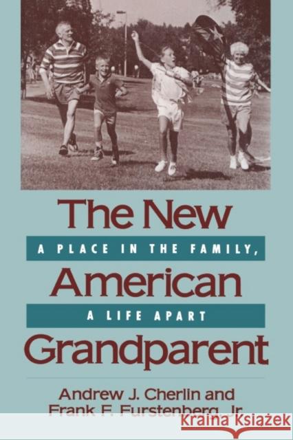 New American Grandparent: A Place in the Family, a Life Apart (Harvard Univ PR PB) Cherlin, Andrew J. 9780674608382