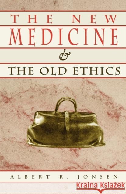 The New Medicine and the Old Ethics Albert R. Jonsen Jonsen 9780674617261 Harvard University Press