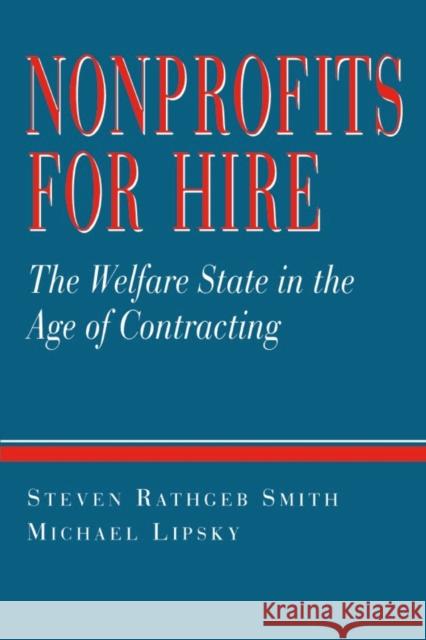 Nonprofits for Hire: The Welfare State in the Age of Contracting Smith, Steven Rathgeb 9780674626393