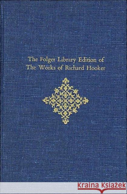The Folger Library Edition of the Works of Richard Hooker Hooker, Richard 9780674632059