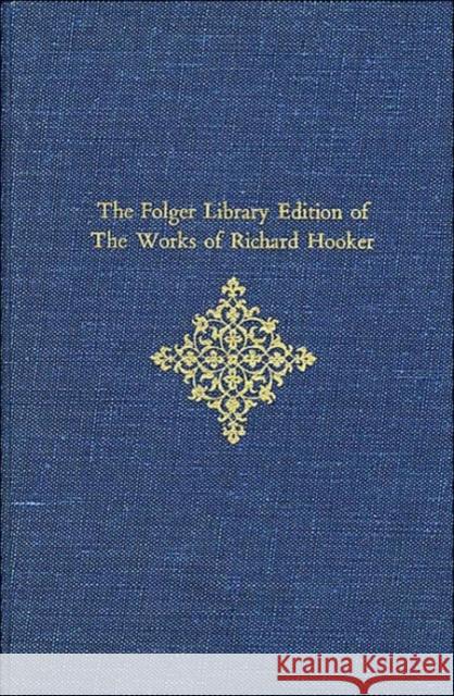 The Folger Library Edition of the Works of Richard Hooker Hooker, Richard 9780674632172 Belknap Press