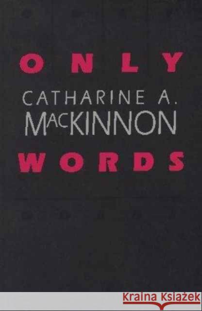 Only Words Catharine A. MacKinnon 9780674639348 Harvard University Press