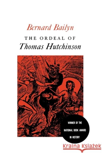 The Ordeal of Thomas Hutchinson Bernard Bailyn 9780674641617 Belknap Press