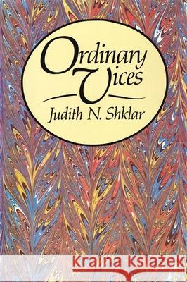 Ordinary Vices Judith N. Shklar 9780674641761 Belknap Press