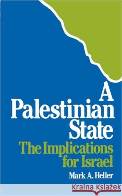 A Palestinian State: The Implications for Israel Heller, Mark A. 9780674652224
