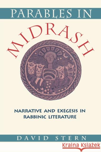 Parables in Midrash: Narrative and Exegesis in Rabbinic Literature Stern, David 9780674654488 Harvard University Press