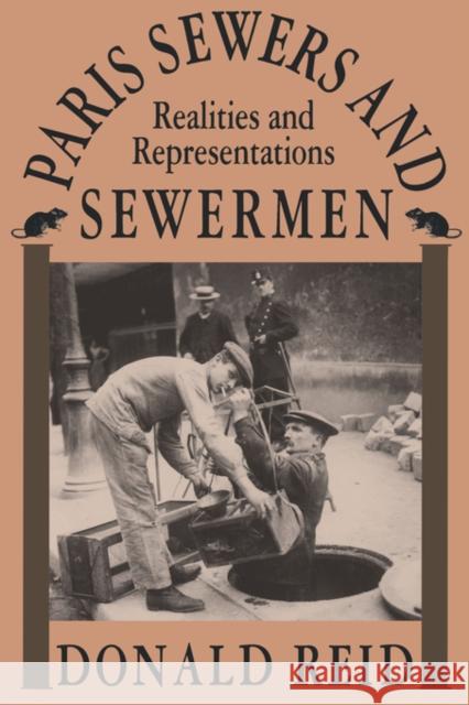 Paris Sewers and Sewermen: Realities and Representations Reid, Donald 9780674654631
