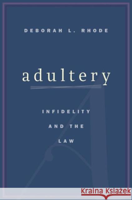 Adultery: Infidelity and the Law Deborah L. Rhode 9780674659551 Harvard University Press
