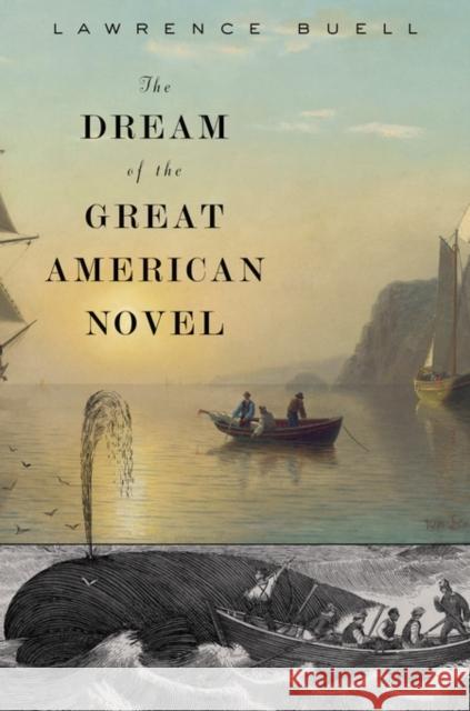 Dream of the Great American Novel Buell, Lawrence 9780674659896