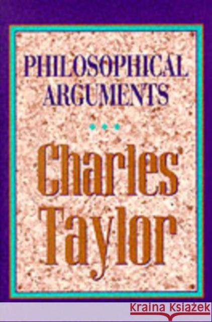 Philosophical Arguments (Revised) Taylor, Charles 9780674664777 Harvard University Press