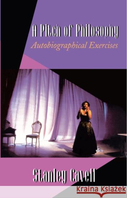 A Pitch of Philosophy: Autobiographical Exercises Cavell, Stanley 9780674669819 Harvard University Press