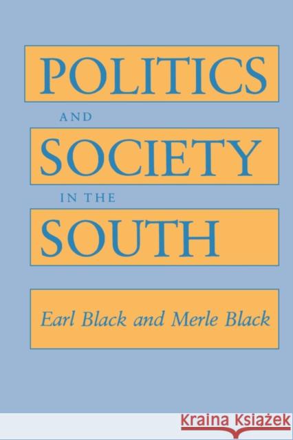 Politics and Society in the South Earl Black Merle Black 9780674689596 Harvard University Press