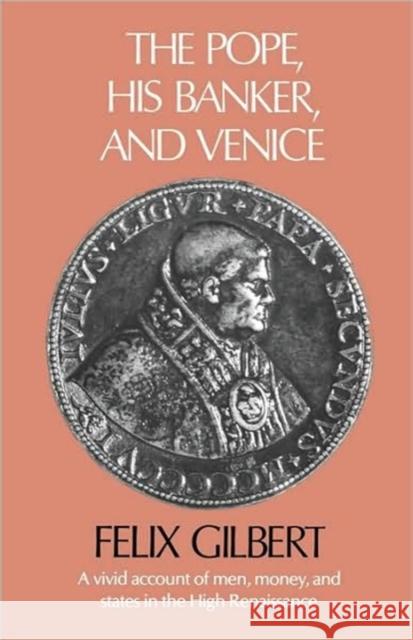 The Pope, His Banker, and Venice Felix Gilbert 9780674689763