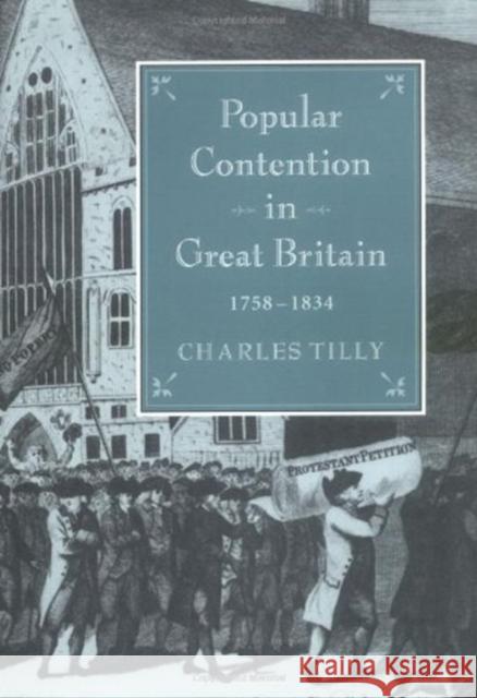 Popular Contention in Great Britain, 1758-1834 Charles Tilly 9780674689800 Harvard University Press