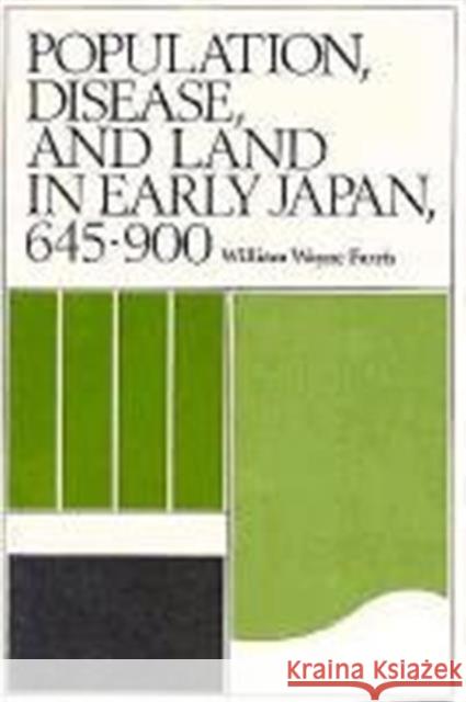 Population, Disease, and Land in Early Japan, 645-900 William Wayne Farris 9780674690059 Harvard University Press