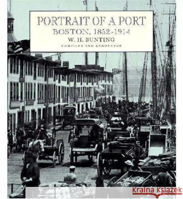 Portrait of a Port: Boston, 1852-1914 Bunting, W. H. 9780674690769 Belknap Press