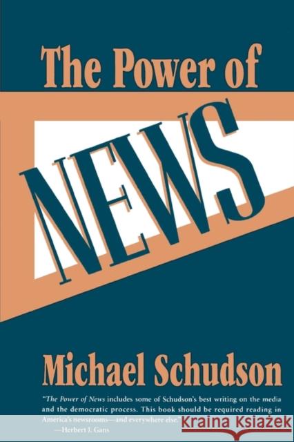 The Power of News Michael Schudson 9780674695870 HARVARD UNIVERSITY PRESS