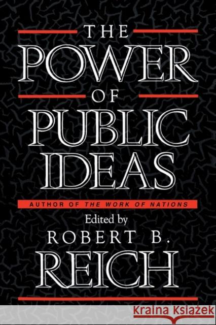 Power of Public Ideas Reich, Robert B. 9780674695900