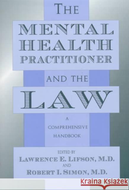 Mental Health Practitioner and the Law: A Comprehensive Handbook Lifson, Lawrence E. 9780674697218 Harvard University Press