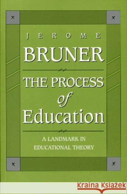 The Process of Education: Revised Edition Bruner, Jerome 9780674710016