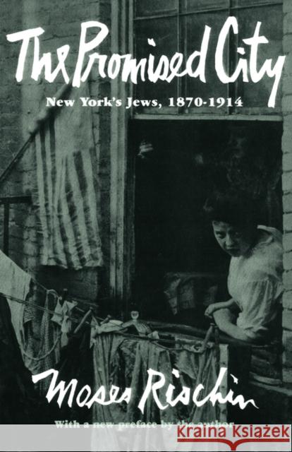 The Promised City: New York's Jews, 1870-1914, Revised Edition Rischin, Moses 9780674715011 Harvard University Press