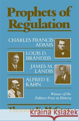 Prophets of Regulation Thomas K. McCraw 9780674716087 Belknap Press